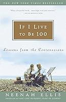 Algopix Similar Product 15 - If I Live to Be 100 Lessons from the