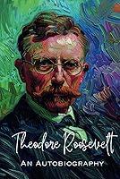 Algopix Similar Product 8 - Theodore Roosevelt: An Autobiography