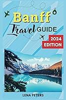 Algopix Similar Product 16 - Banff Travel Guide 2024 Embark on an