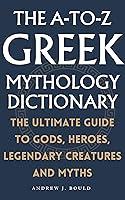 Algopix Similar Product 3 - The AtoZ Greek Mythology Dictionary