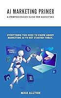 Algopix Similar Product 10 - AI Marketing Primer A Comprehensive