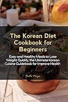 Algopix Similar Product 12 - The Korean Diet Cookbook for Beginners