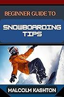 Algopix Similar Product 8 - BEGINNER GUIDE TO SNOWBOARDING TIPS