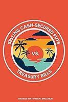 Algopix Similar Product 19 - Selling CashSecured Puts vs Treasury