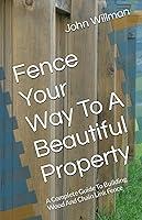 Algopix Similar Product 9 - Fence Your Way To A Beautiful Property