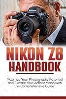 Algopix Similar Product 5 - Nikon Z8 Handbook Maximize your