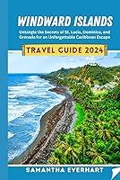 Algopix Similar Product 14 - Windward Island Travel Guide 2024