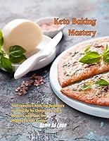 Algopix Similar Product 20 - Keto Baking Mastery An Exhaustive Book