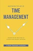 Algopix Similar Product 3 - MASTERING THE ART OF TIME MANAGEMENT