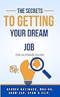 Algopix Similar Product 15 - THE SECRETS TO GETTING YOUR DREAM JOB