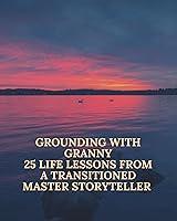 Algopix Similar Product 11 - Grounding With Granny  25 Life Lessons