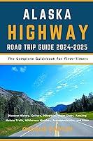 Algopix Similar Product 6 - Alaska Highway Road Trip Guide The