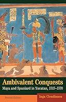 Algopix Similar Product 17 - Ambivalent Conquests Maya and Spaniard