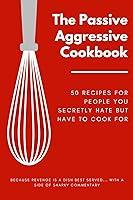 Algopix Similar Product 1 - The PassiveAggressive Cookbook 50
