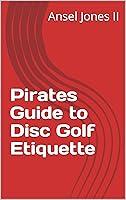 Algopix Similar Product 4 - Pirates Guide to Disc Golf Etiquette