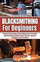 Algopix Similar Product 2 - Blacksmithing for Beginners A Step by