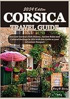 Algopix Similar Product 19 - CORSICA TRAVEL GUIDE 2024 A Journey