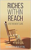 Algopix Similar Product 9 - RICHES WITHIN REACH: A RETIREMENT CURE