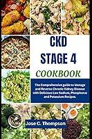 Algopix Similar Product 13 - CKD STAGE 4 COOKBOOK The Comprehensive