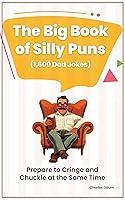 Algopix Similar Product 13 - The Big Book of Silly Puns 1600 Dad