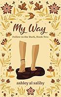 Algopix Similar Product 1 - My Way: Follow in the Dark, Book Two