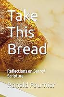 Algopix Similar Product 8 - Take This Bread Reflections on Sacred