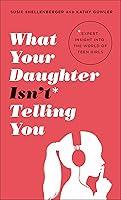 Algopix Similar Product 16 - What Your Daughter Isn’t Telling You