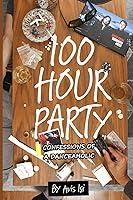 Algopix Similar Product 6 - 100 HOUR PARTY CONFESSIONS OF A