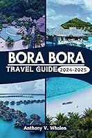 Algopix Similar Product 18 - Bora bora travel guide 20242025 A