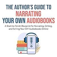 Algopix Similar Product 1 - The Authors Guide to Narrating Your