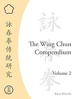 Algopix Similar Product 8 - The Wing Chun Compendium, Volume Two