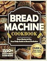 Algopix Similar Product 1 - Bread Machine Cookbook 1550 Days of