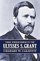 Algopix Similar Product 14 - The Presidency of Ulysses S Grant