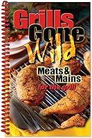 Algopix Similar Product 19 - Grills Gone Wild, Meats & Mains