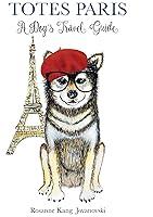 Algopix Similar Product 19 - Totes Paris: A Dog's Travel Guide