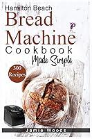 Algopix Similar Product 19 - Hamilton Beach Bread Machine Cookbook