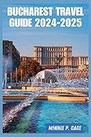 Algopix Similar Product 2 - Bucharest Travel Guide 20242025 Your