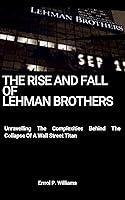 Algopix Similar Product 7 - The Rise And Fall Of Lehman Brothers