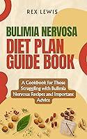 Algopix Similar Product 8 - BULIMIA NERVOSA DIET GUIDE BOOK A