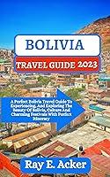 Algopix Similar Product 11 - BOLIVIA TRAVEL GUIDE 2023 A Perfect