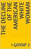 Algopix Similar Product 20 - THE DECLINE OF THE AMERICAN WHITE WOMAN