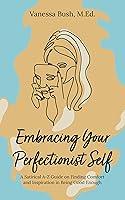 Algopix Similar Product 18 - Embracing your Perfectionist Self A