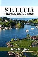 Algopix Similar Product 2 - ST LUCIA TRAVEL GUIDE 2024 The