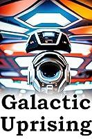 Algopix Similar Product 15 - Galactic Uprising Cosmic Revolt Unveiled