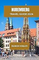 Algopix Similar Product 15 - NUREMBERG TRAVEL GUIDE 2024  Nuremberg