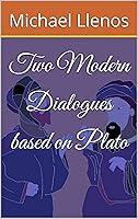 Algopix Similar Product 8 - Two Modern Dialogues based on Plato