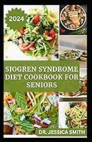 Algopix Similar Product 18 - SJOGREN SYNDROME DIET COOKBOOK FOR