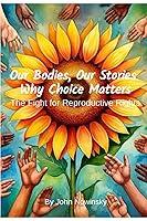 Algopix Similar Product 13 - Our Bodies Our Stories Why Choice