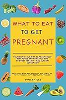 Algopix Similar Product 6 - What to Eat to Get Pregnant Nourishing