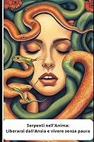 Algopix Similar Product 13 - Serpenti nellanima Liberarsi